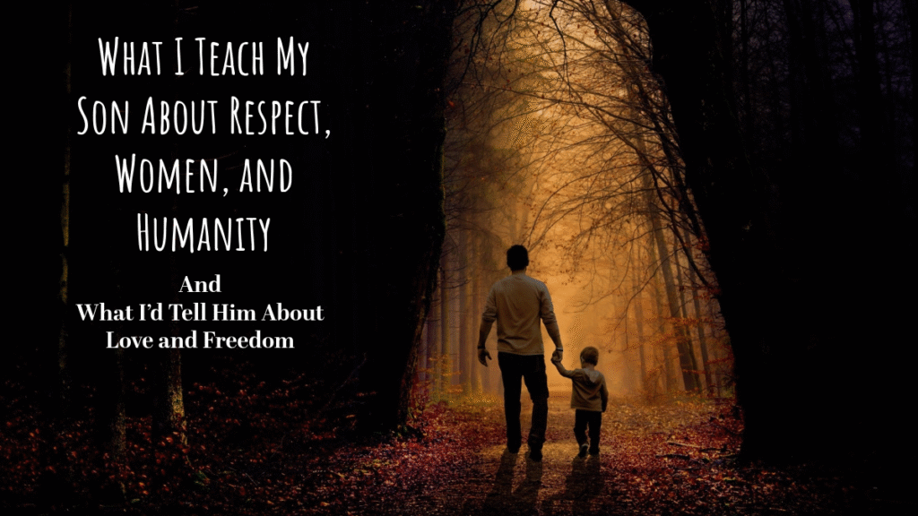 “A heartfelt letter about teaching sons respect, empathy, and equality — because when boys learn how to treat women right, the world becomes safer for everyone.”