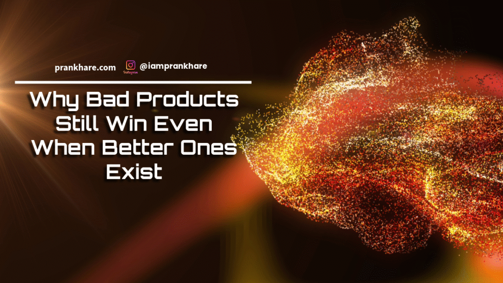 Why Bad Products Still Win Even When Better Ones Exist